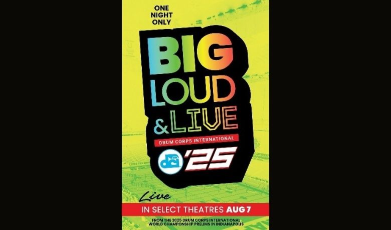 "Big, Loud & Live" returns to theatres on August 7, bringing DCI World Championship Prelims back to the big screen with Fathom Entertainment