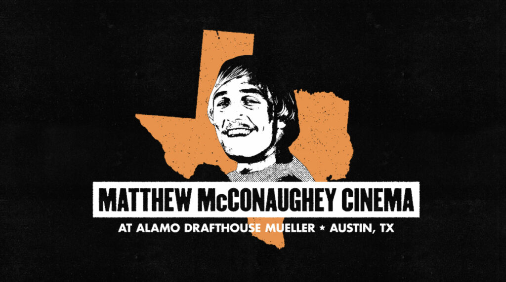 Alamo Drafthouse - Matthew McConaughey Cinema