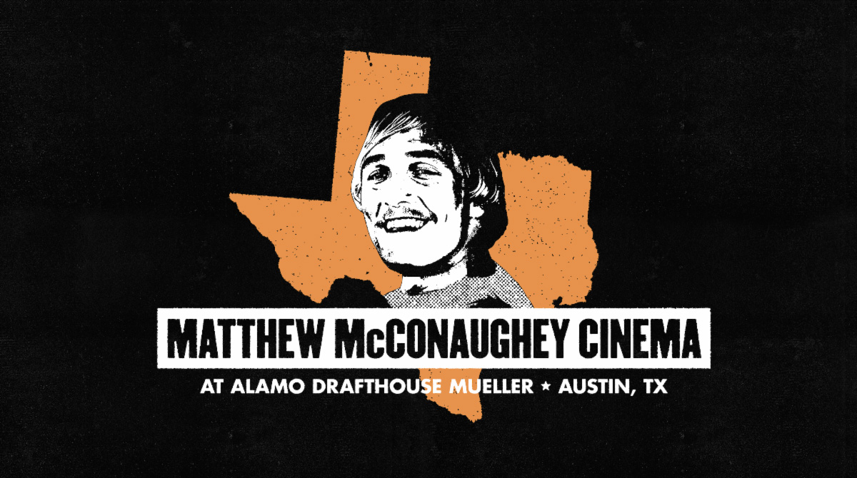 Alamo Drafthouse - Matthew McConaughey Cinema